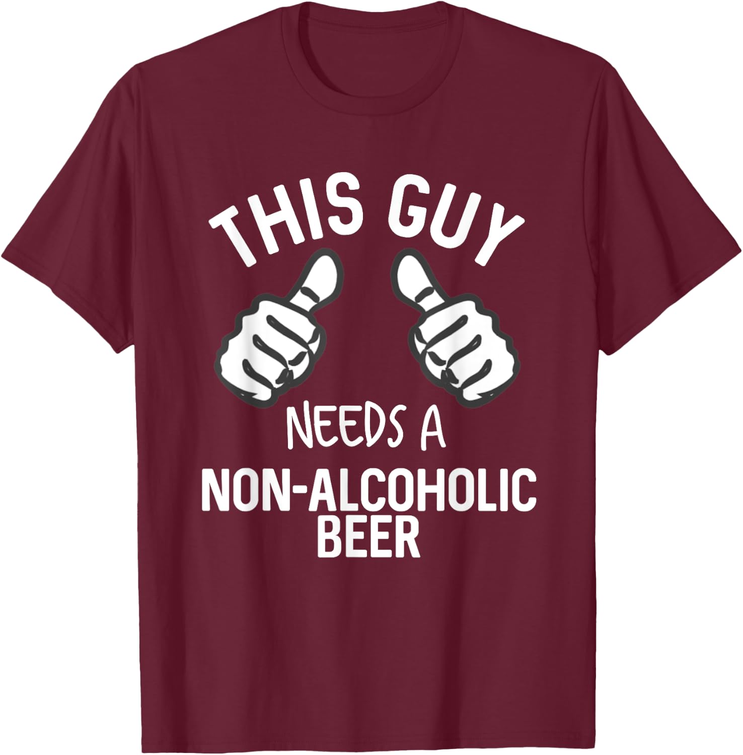 This Guy Needs A Non-Alcoholic Beer Funny Mocktail T-Shirt - T-Shirt | Maroon