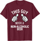 This Guy Needs A Non-Alcoholic Beer Funny Mocktail T-Shirt - T-Shirt | Maroon
