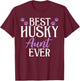 Best Husky Aunt Ever Husky Aunt T-Shirt - T-Shirt | Maroon