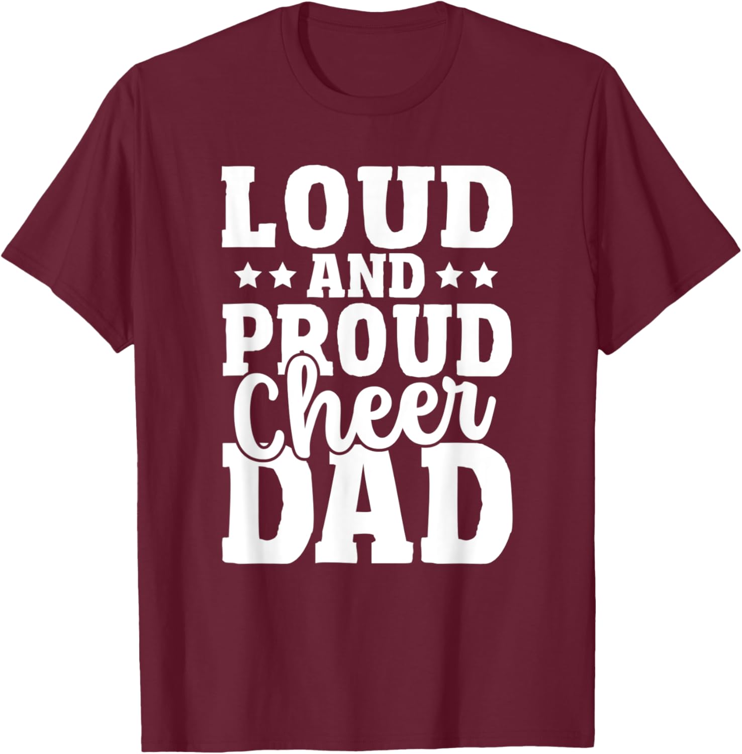 Cheer Father Cheerleading Girl Loud and Proud Cheer Dad T-Shirt - T-Shirt | Maroon