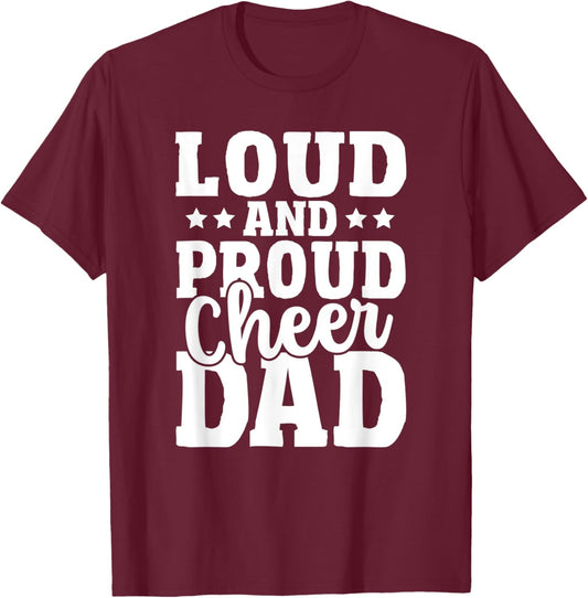 Cheer Father Cheerleading Girl Loud and Proud Cheer Dad T-Shirt - T-Shirt | Maroon