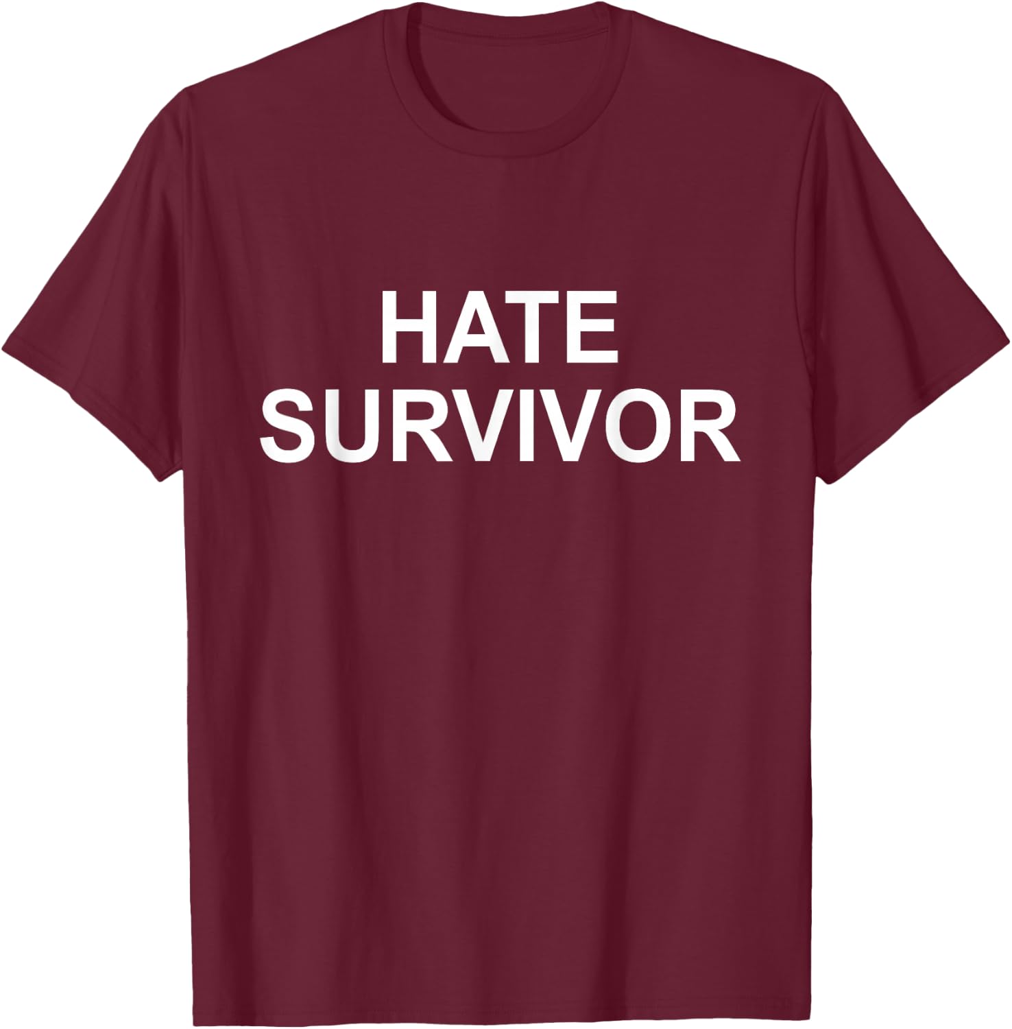Hate Survivor T-Shirt - T-Shirt | Maroon