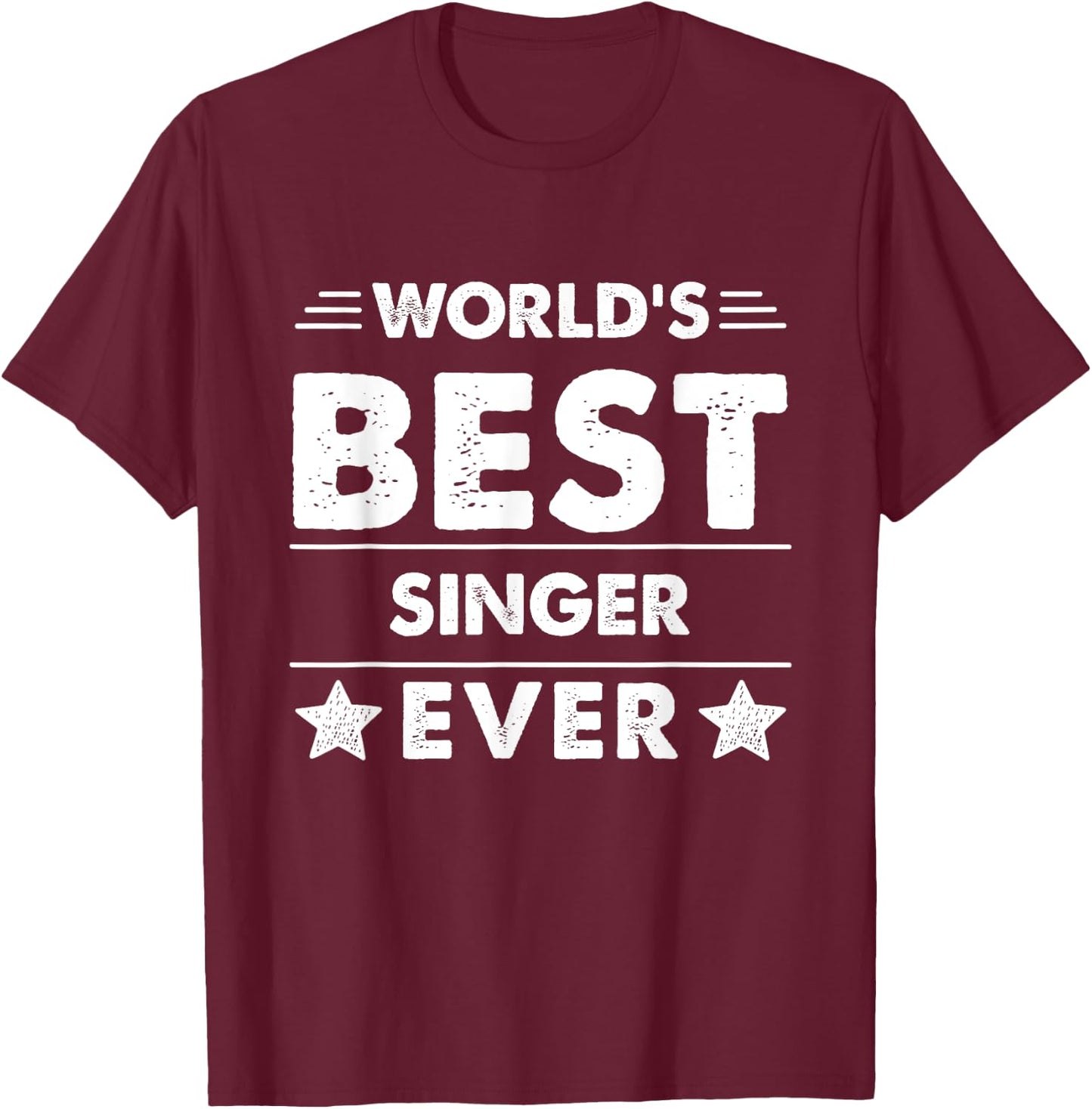World's Best Singer Ever T-Shirt - T-Shirt | Maroon