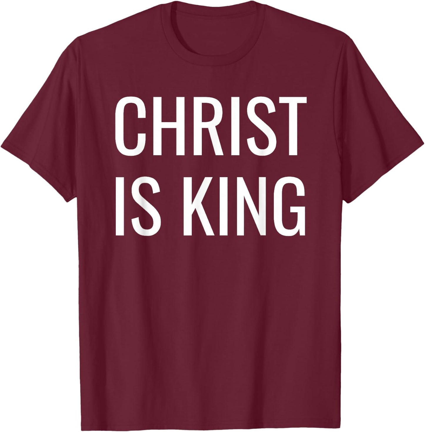 Christ is King T-Shirt - T-Shirt | Maroon