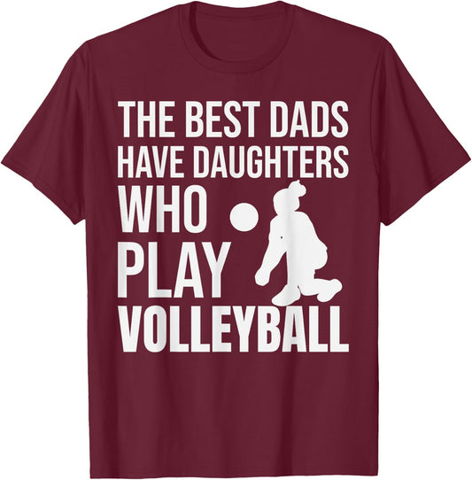 Volleyball Best Dads Have Daughters Who Play Volleyball T-Shirt - T-Shirt | Maroon