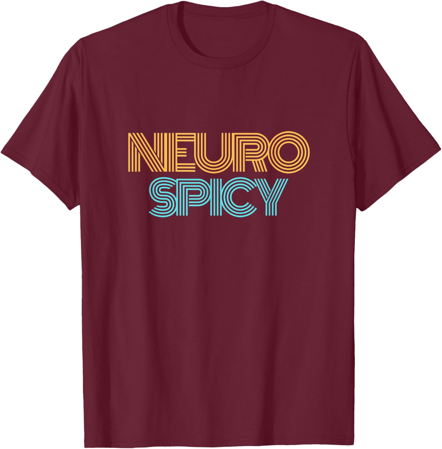 NeuroSpicy : Neurodiversity, Neurodivergent, ADHD and Autism T-Shirt - T-Shirt | Maroon