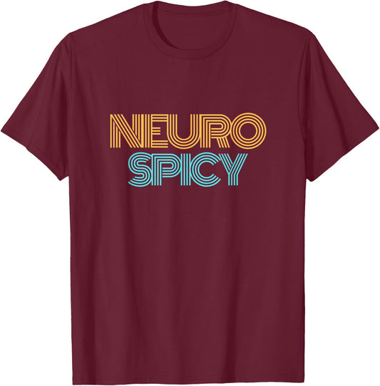 NeuroSpicy : Neurodiversity, Neurodivergent, ADHD and Autism T-Shirt - T-Shirt | Maroon