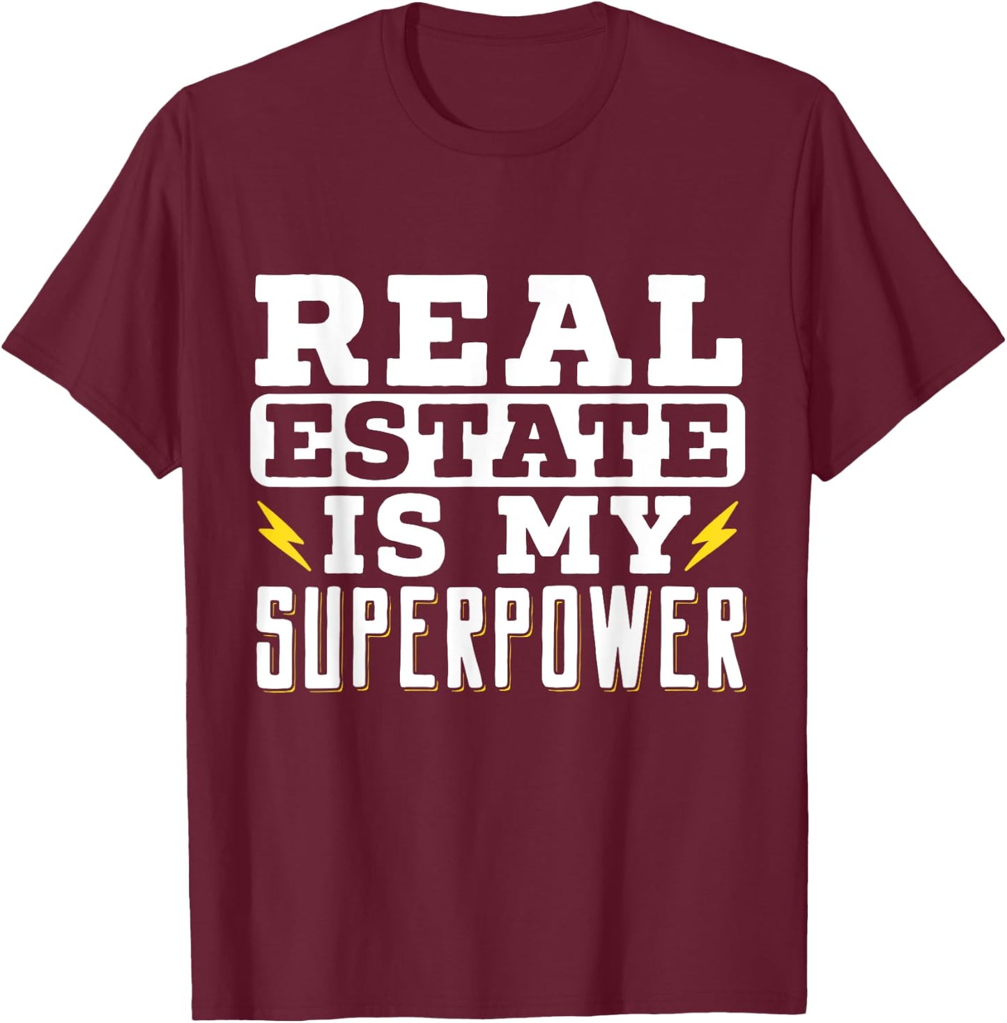 Real Estate Is My Superpower Broker House Seller Agent T-Shirt - T-Shirt | Maroon