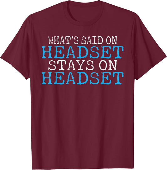 Whats said on Headset stays on Headset Theater T-Shirt - T-Shirt | Maroon