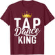 Tap Dance King T-Shirt - T-Shirt | Maroon