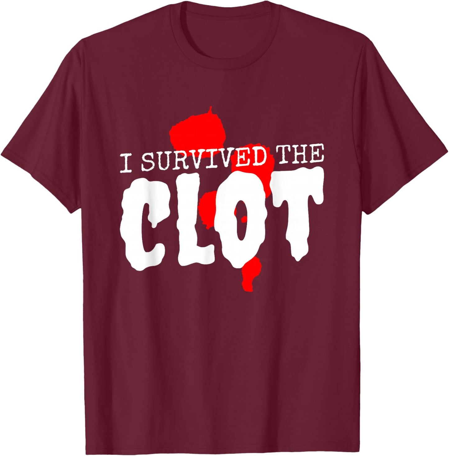 I Survived The Clot, PE Survivor Awareness T-Shirt - T-Shirt | Maroon