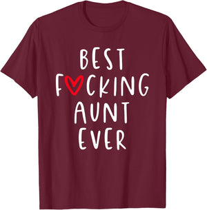 Best Fucking Aunt Ever, Funny Auntie T-Shirt - T-Shirt | Maroon