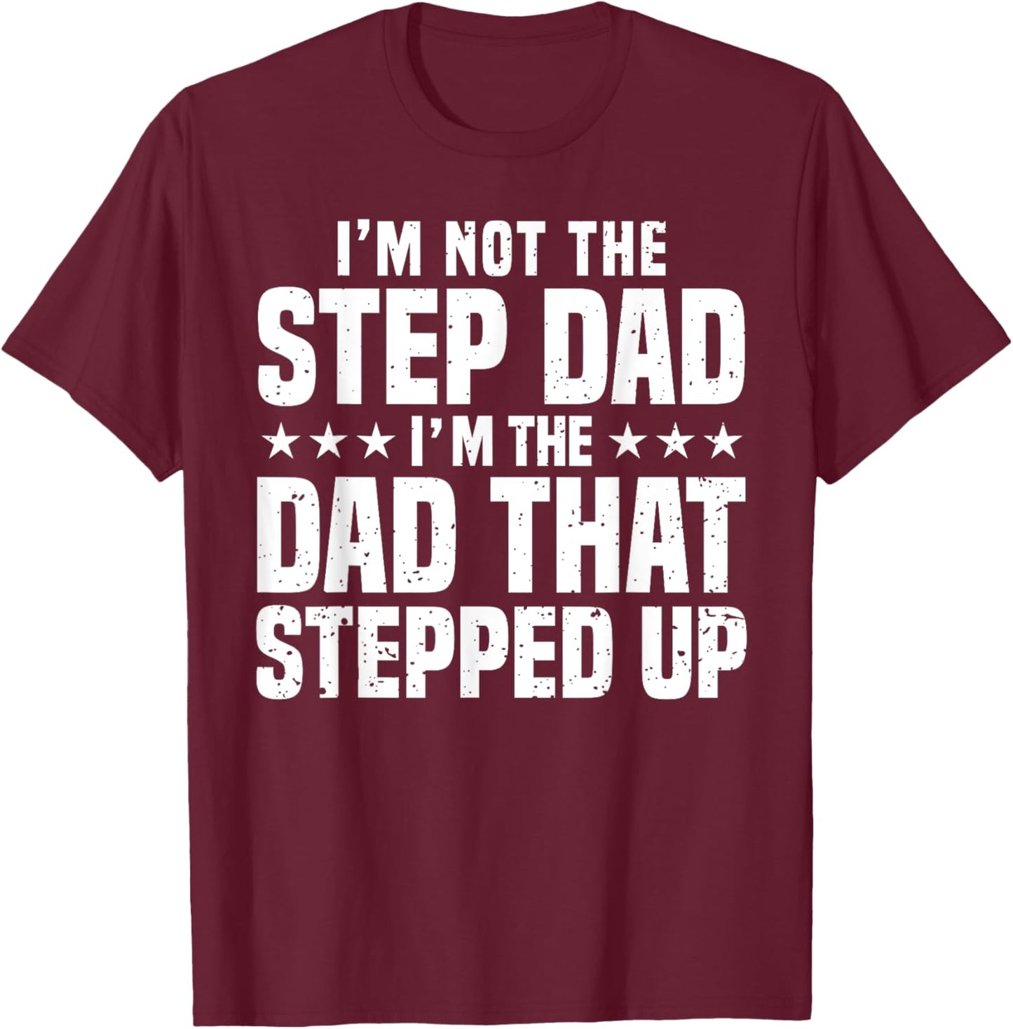 Cool Step Up Dad Father World's Best Stepdad Ever T-Shirt - T-Shirt | Maroon