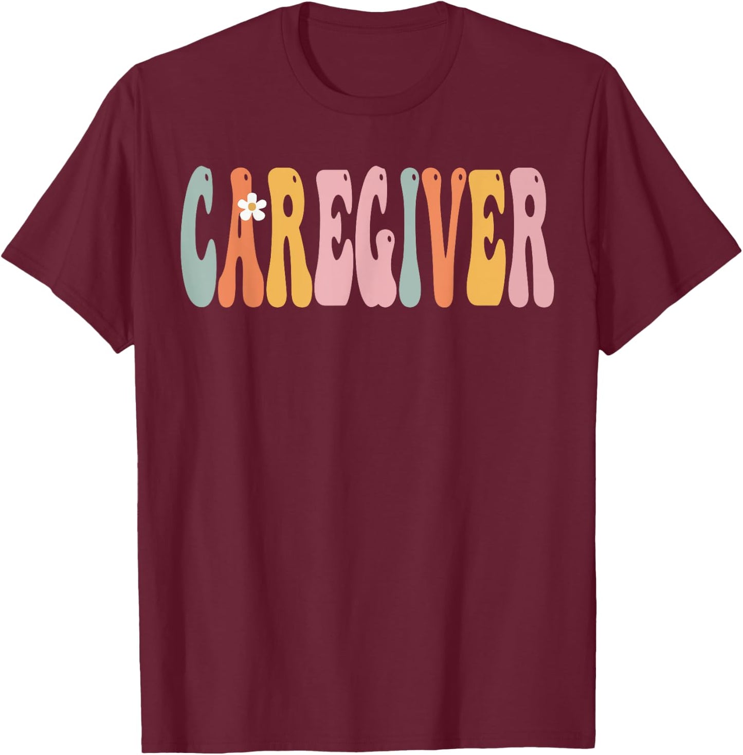 Caregiver Week Groovy Appreciation Day For Work T-Shirt - T-Shirt | Maroon