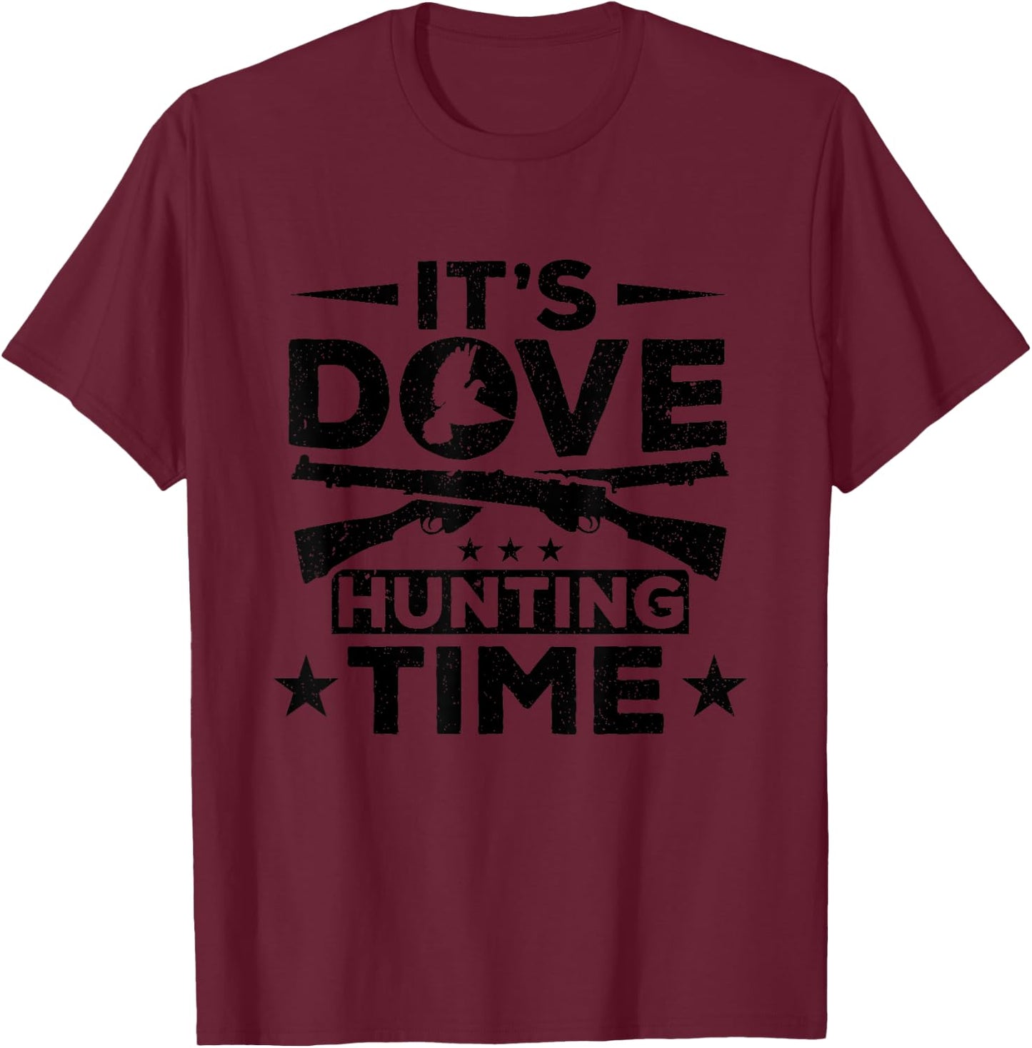 Dove Hunter It's Dove Hunting Time Bird Hunting Dove Hunting T-Shirt - T-Shirt | Maroon