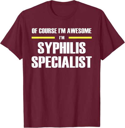 The Original Awesome Syphilis Specialist T-Shirt - T-Shirt | Maroon