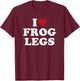 I Love Frog Legs simple bold text foodie design T-Shirt - T-Shirt | Maroon