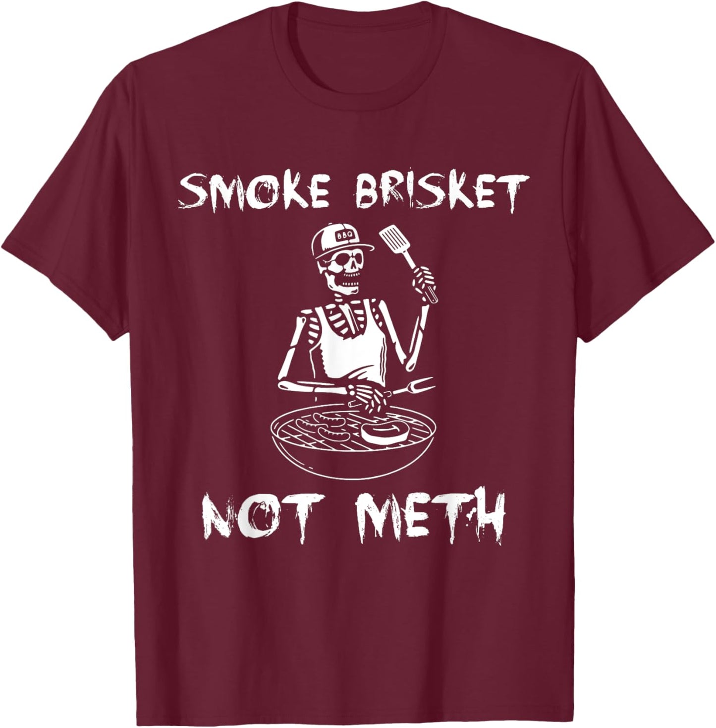 BBQ Skeleton Smoke Brisket Not Meth Grilling Master T-Shirt - T-Shirt | Maroon