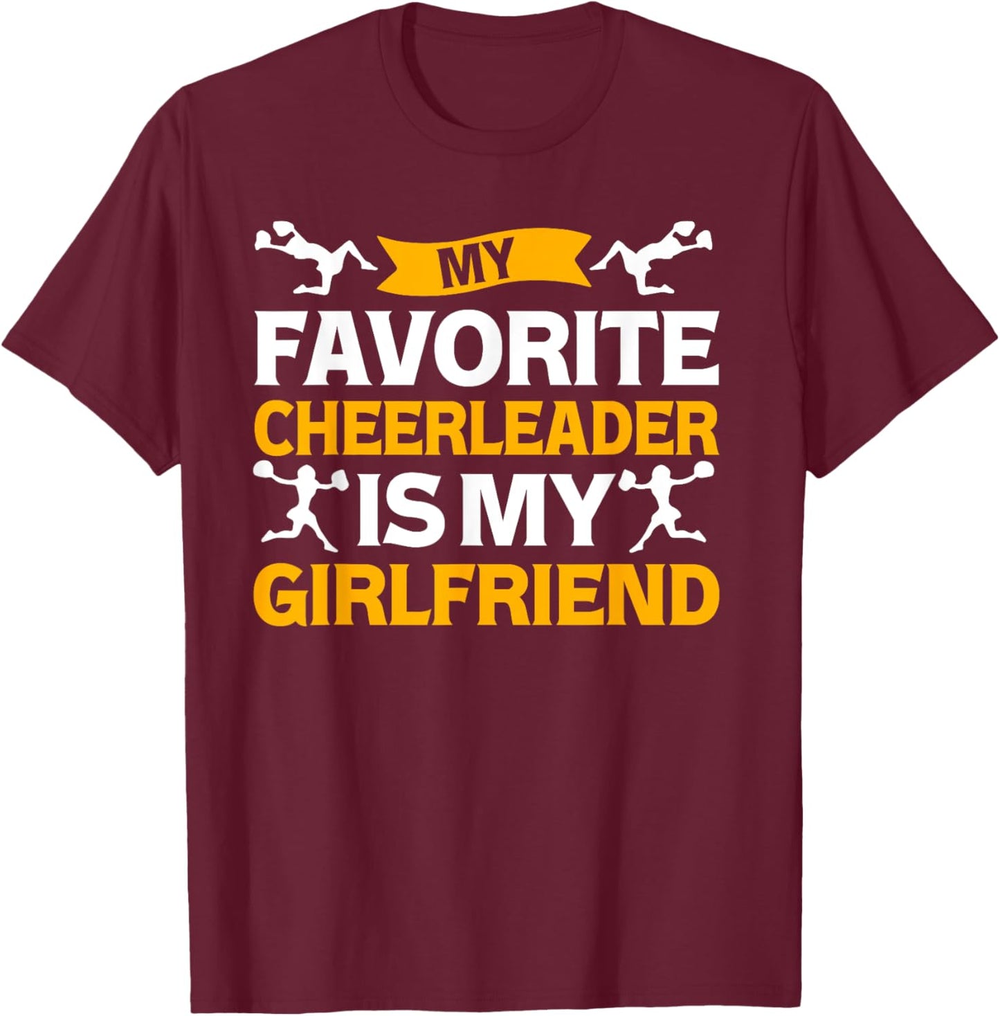 My Favorite Cheerleader Is My Girlfriend Cheer Boyfriend T-Shirt - T-Shirt | Maroon