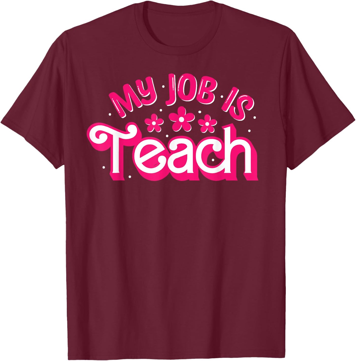 My Job Is Teach Funny Pink Retro Female Teacher Life Women T-Shirt - T-Shirt | Maroon