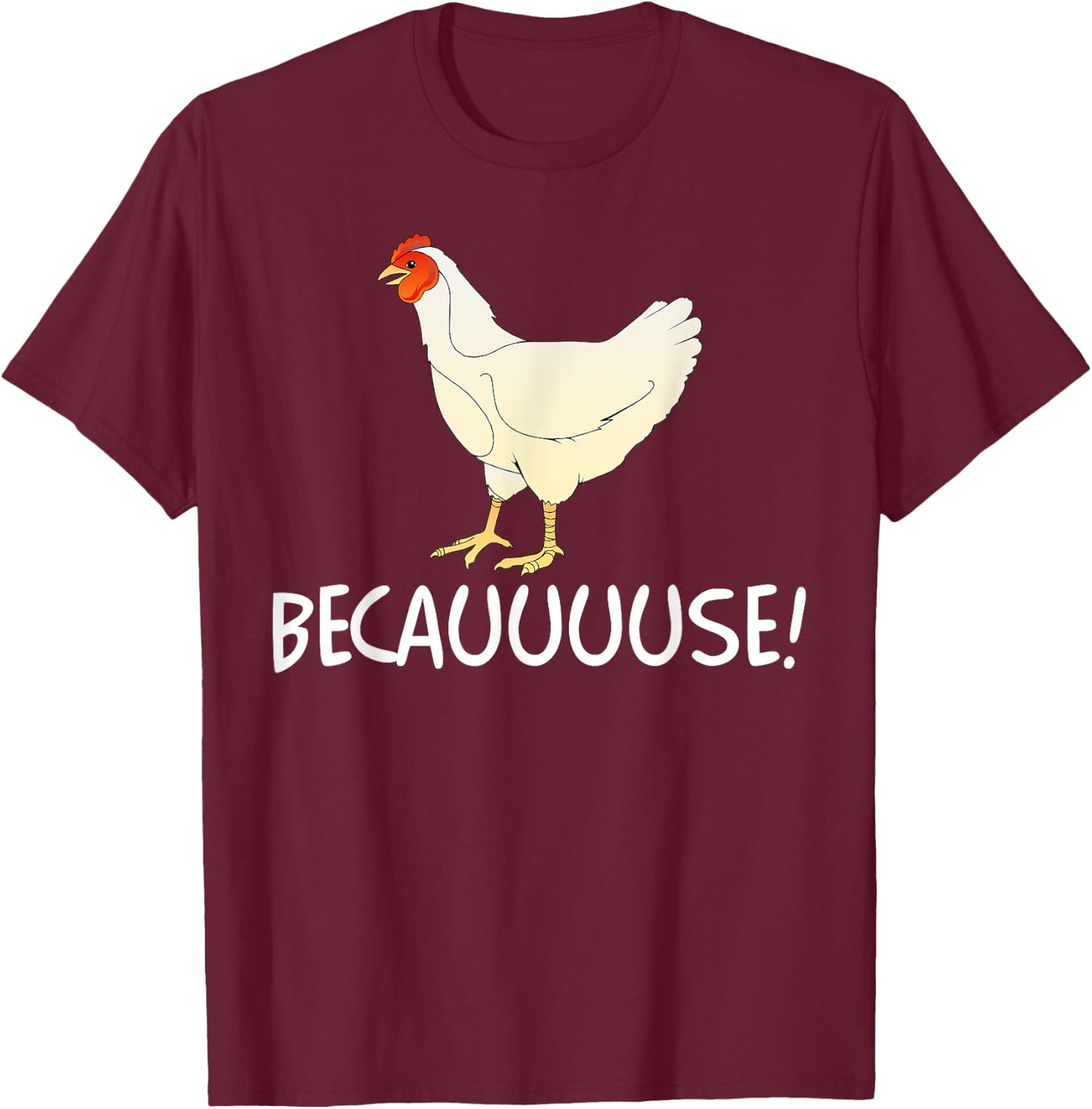Why Are Chickens So Funny Because Funny Trending Meme T-Shirt - T-Shirt | Maroon