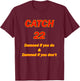 Catch 22 T-Shirt - T-Shirt | Maroon