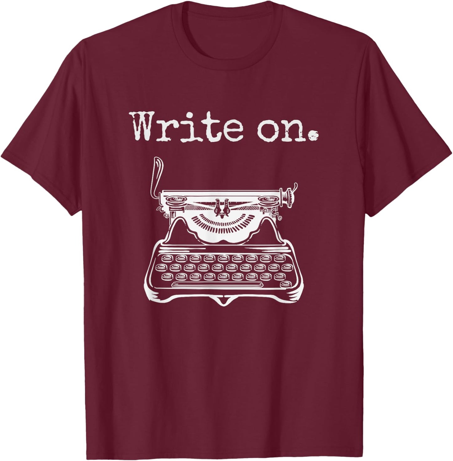 Write on. Retro Typewriter Funny Novelty Writing Writers Pun T-Shirt - T-Shirt | Maroon