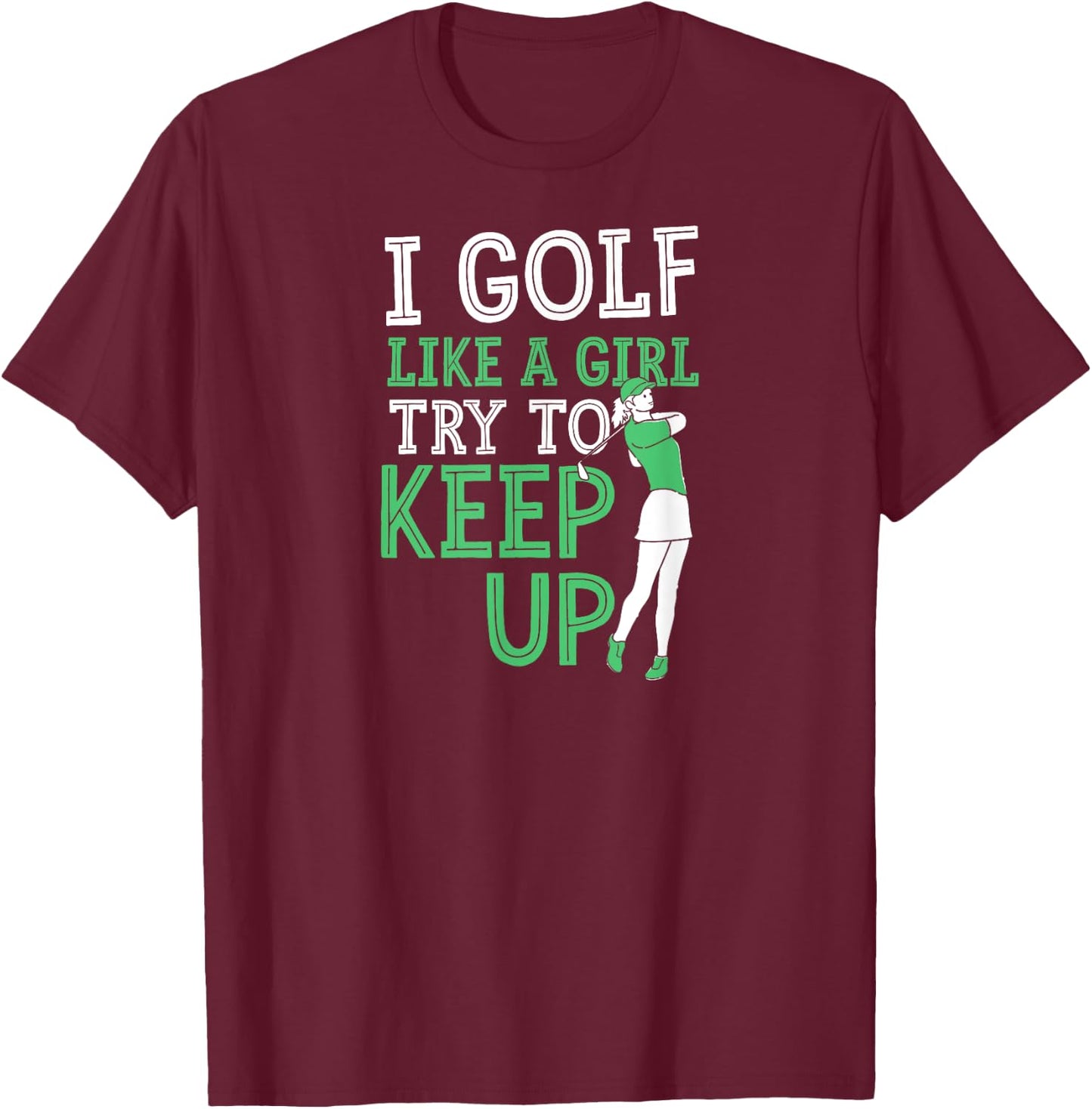 Visit Best Golf Dad I Golf Like A Girl Try To Keep Up Adult X-Small Black Modern Short Sleeve T-Shirt - T-Shirt | Maroon