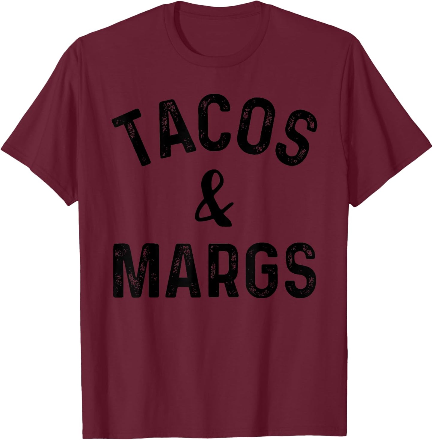 Tacos and Margs Shirt,Tacos and Margs ,Tacos and Margs T-Shirt - T-Shirt | Maroon