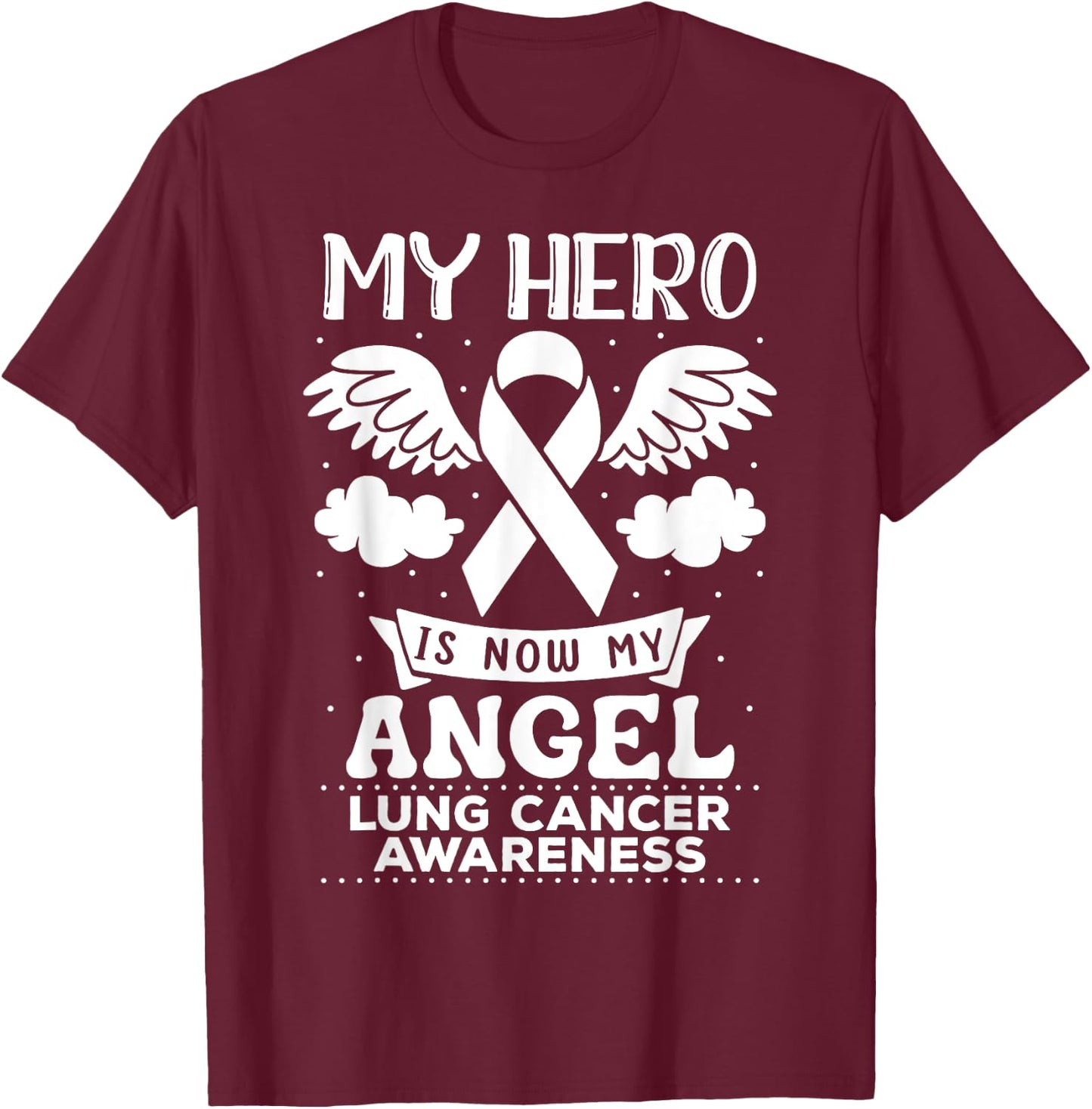 My Hero is Now My Angel Lung Cancer Awareness Memorial T-Shirt - T-Shirt | Maroon