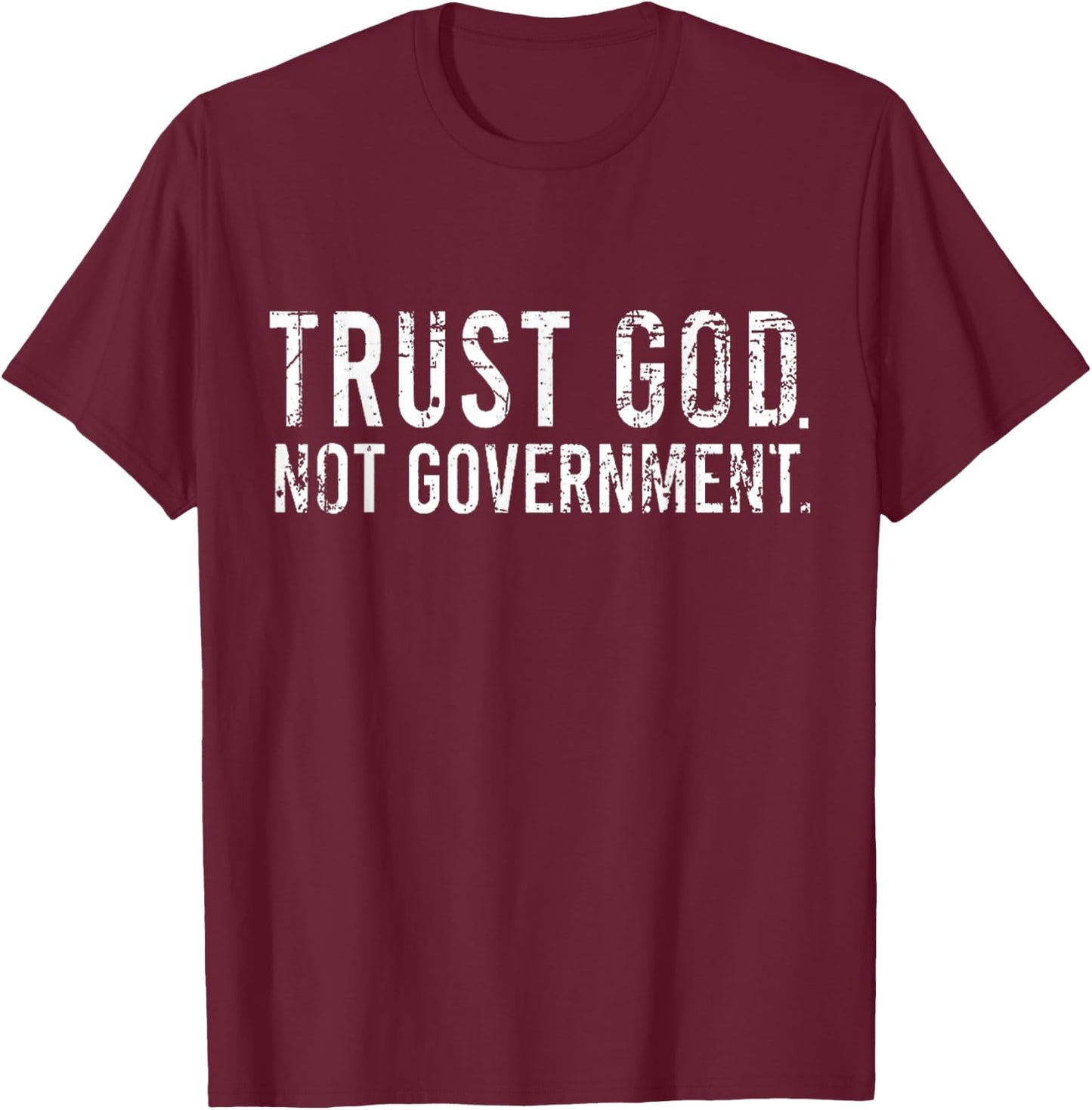 Trust God Not Government T-Shirt - T-Shirt | Maroon