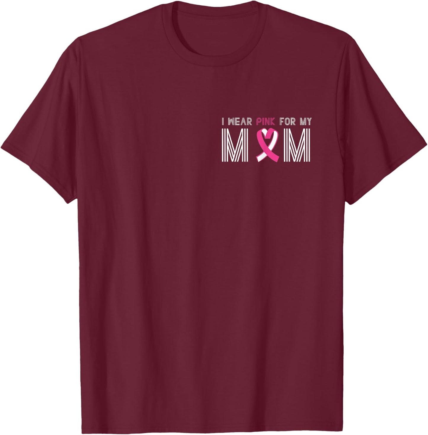 I Wear Pink For My Mom T-Shirt - T-Shirt | Maroon