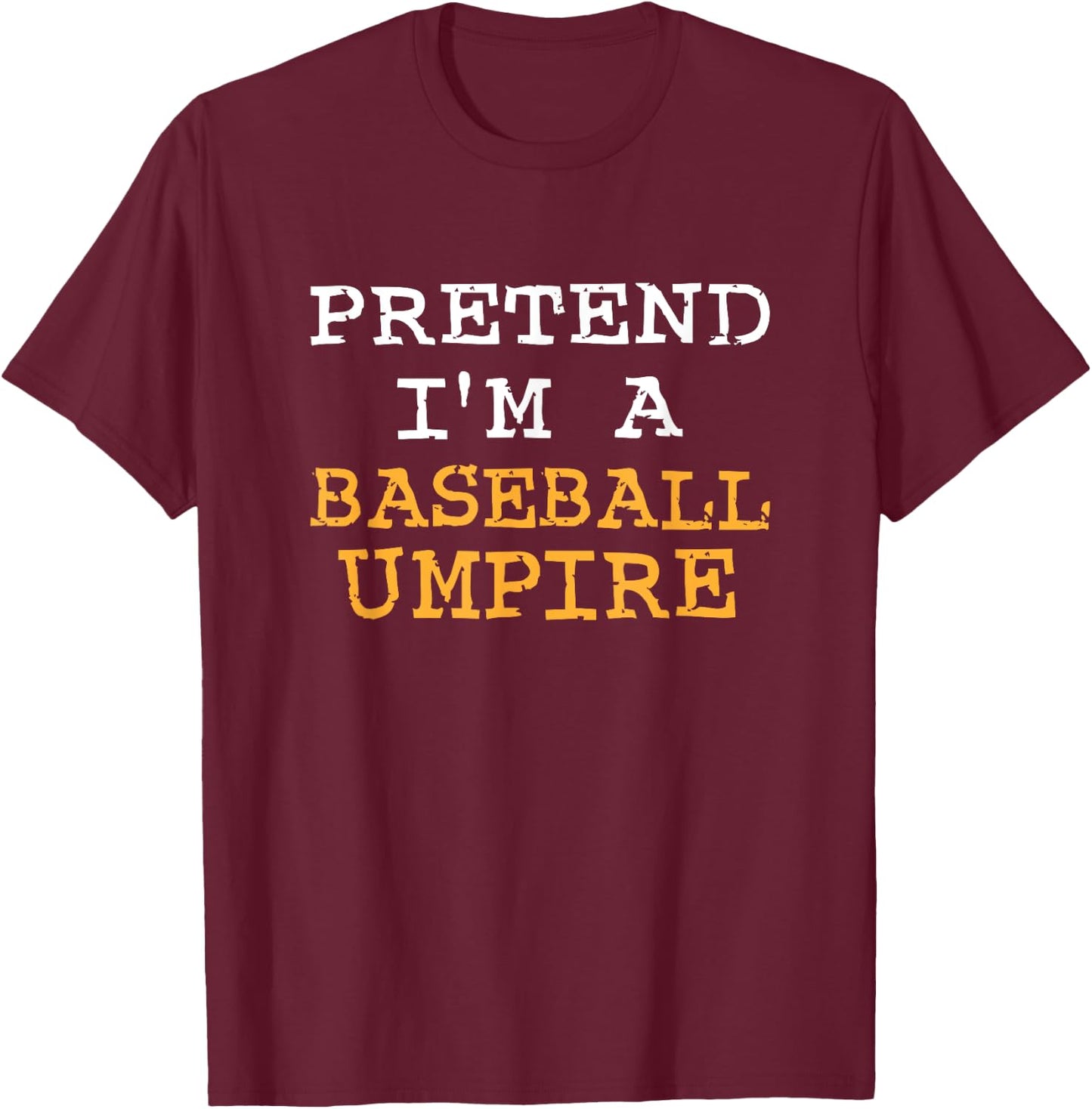 Funny Pretend I'm A Baseball Umpire Halloween Men women Kids T-Shirt - T-Shirt | Maroon