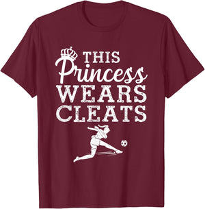 Cool Soccer Girls Princess Wears Cleats Football T-Shirt - T-Shirt | Maroon