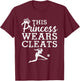Cool Soccer Girls Princess Wears Cleats Football T-Shirt - T-Shirt | Maroon