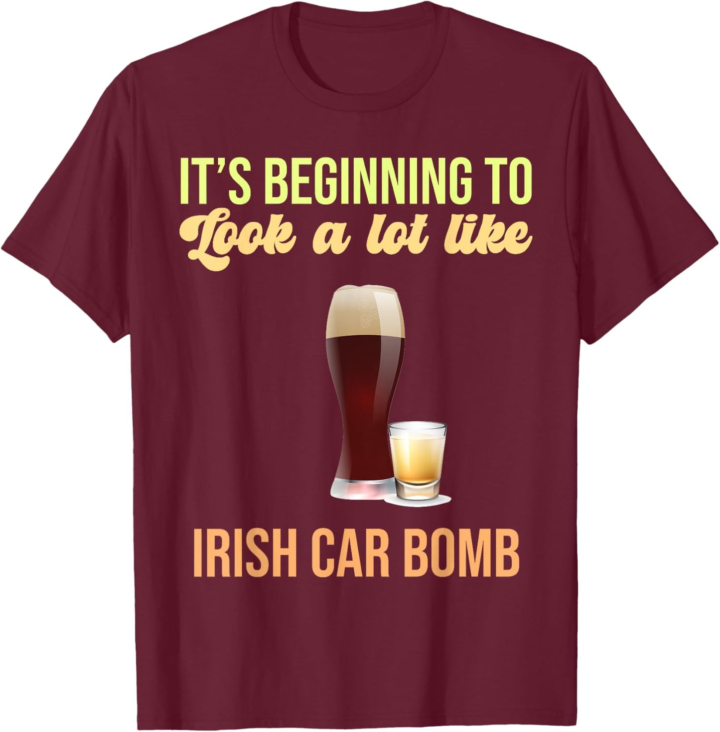 Its Beginning To Look A Lot Like Irish Car Bomb Toast to the T-Shirt - T-Shirt | Maroon