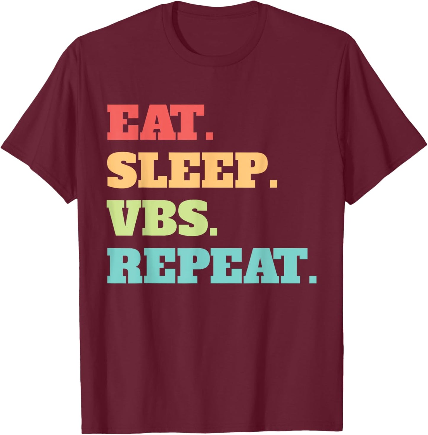 Eat Sleep VBS Repeat Vacation Bible School Crew Summer Camp Men Women T-Shirt - T-Shirt | Maroon