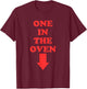 One In The Oven Police Movie Comedy Film T-Shirt - T-Shirt | Maroon