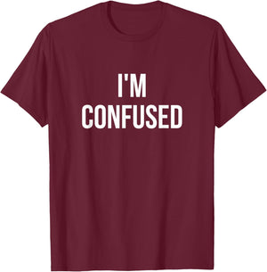I'm Confused Black -Adults Regular Fit T-Shirt - T-Shirt | Maroon