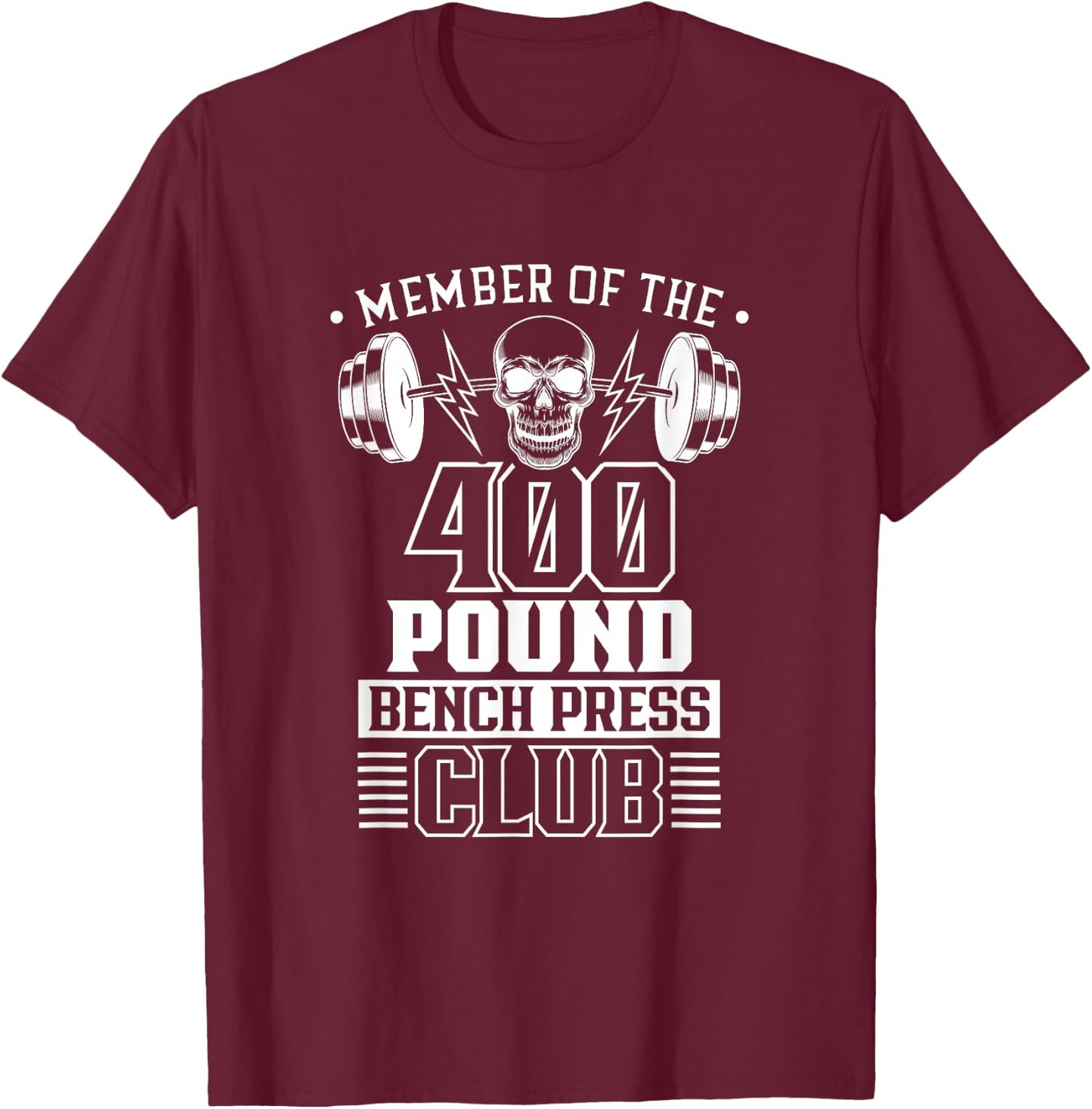 Member Of The 400 Pound Bench Press Club Benchpress Gym T-Shirt - T-Shirt | Maroon