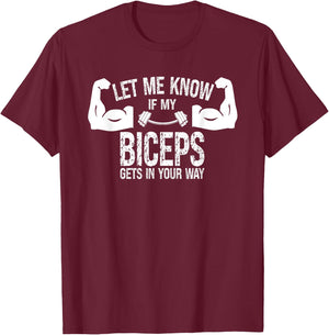 Let Me Know If My Biceps Gets In Your Way Muscle Curl T-Shirt - T-Shirt | Maroon