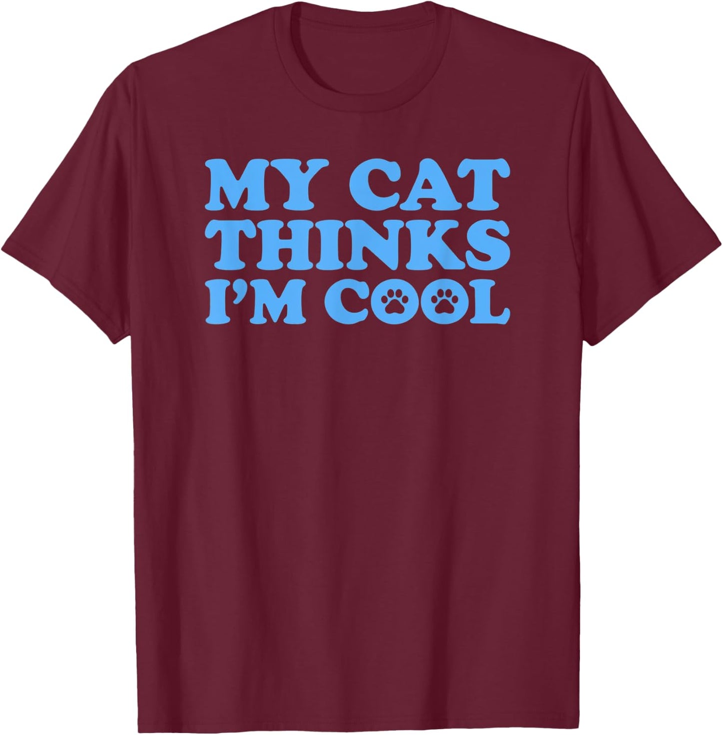 My Cat thinks I'm cool Women T-Shirt - T-Shirt | Maroon