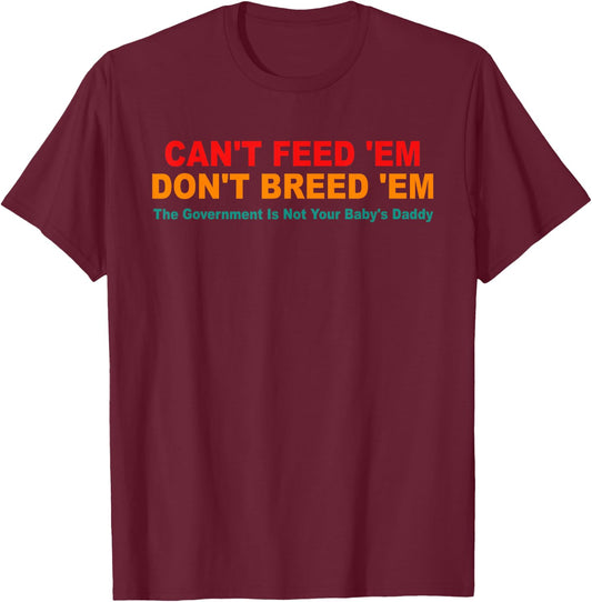 Can't Feed 'Em Don't Breed 'Em Retro T-Shirt - T-Shirt | Maroon