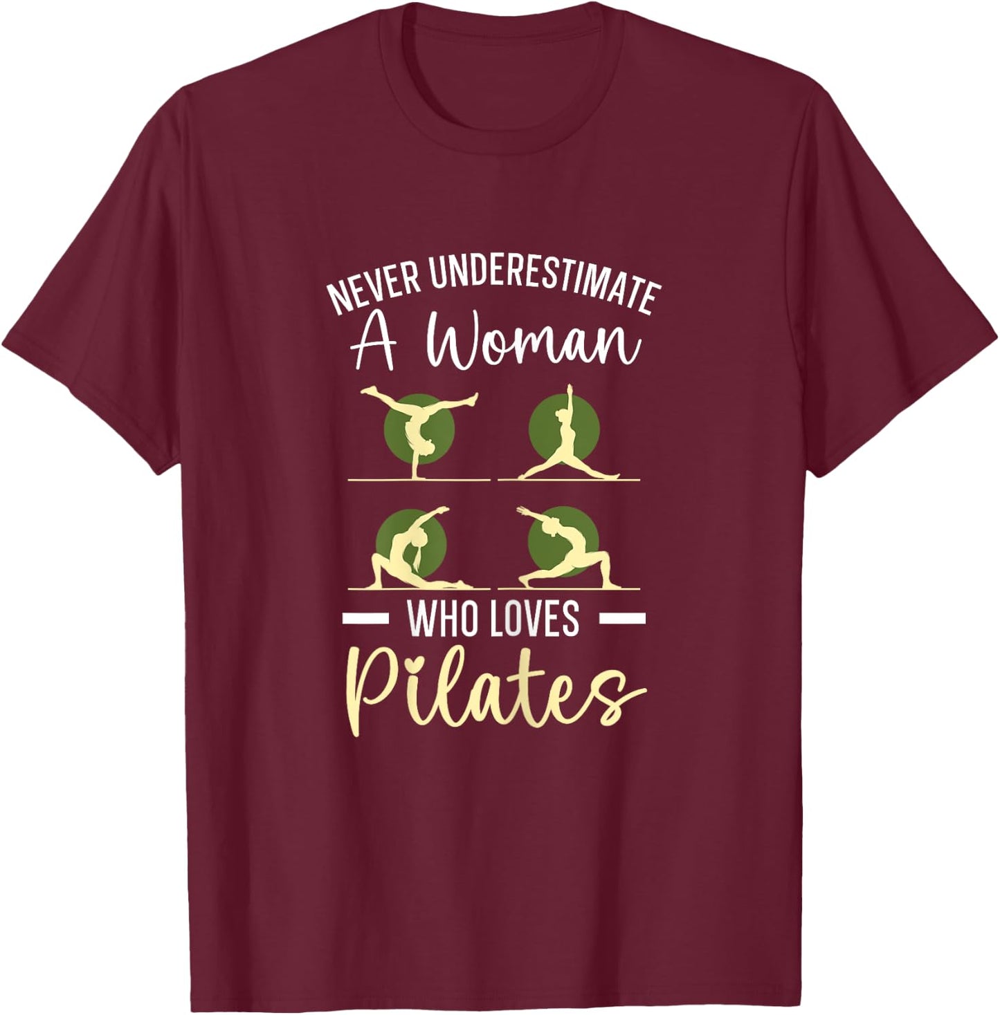 Never Underestimate A Woman Who Loves Pilates Fitness T-Shirt - T-Shirt | Maroon