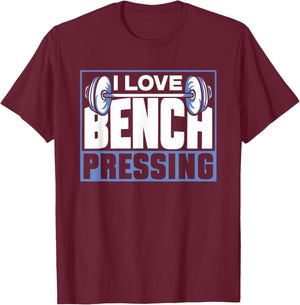 I Love Bench Pressing Workout Gym Benchpressing Benchpress T-Shirt - T-Shirt | Maroon