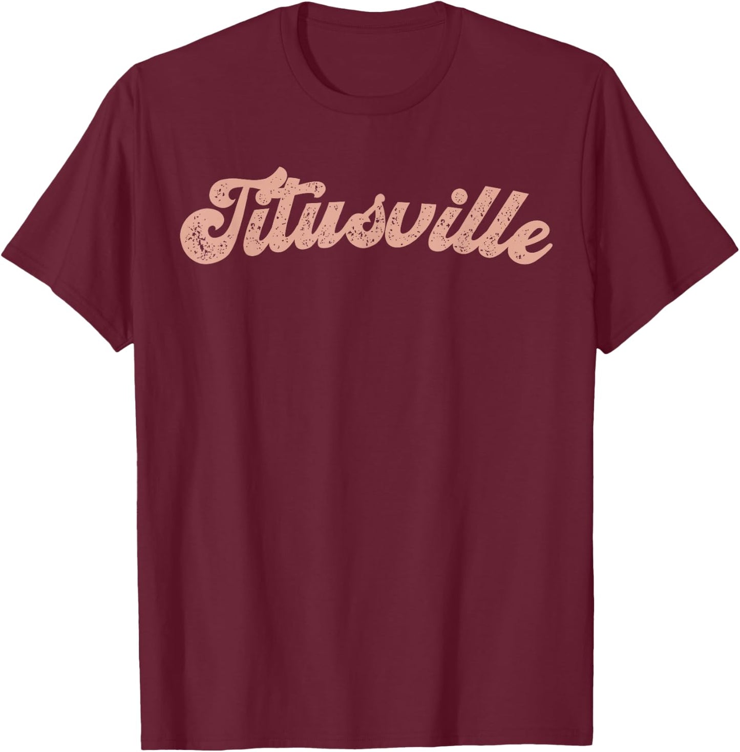 Vintage Titusville Florida Home State Souvenir Retro T-Shirt - T-Shirt | Maroon
