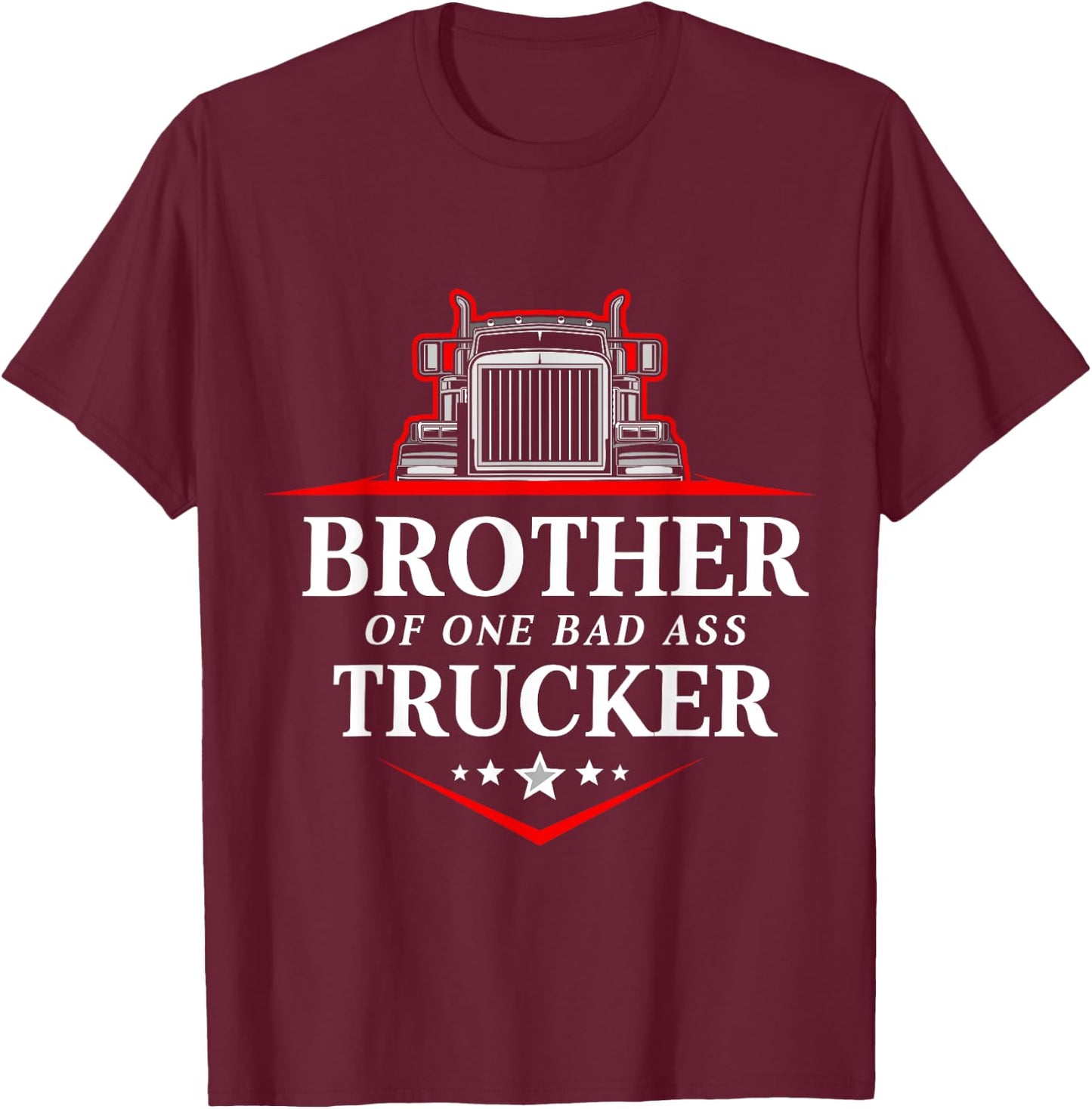 Brother of One Badass Trucker Truck Driver T-Shirt - T-Shirt | Maroon