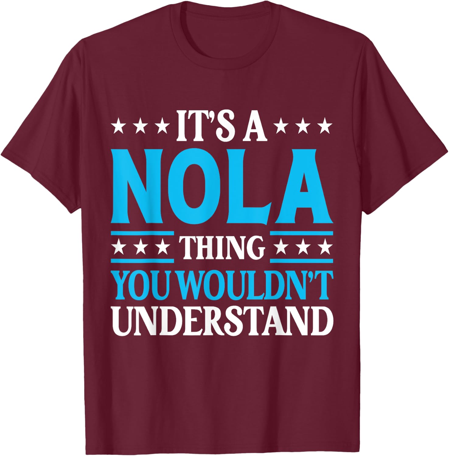 It's A Nola Thing Wouldn't Understand Girl Name Nola T-Shirt - T-Shirt | Maroon