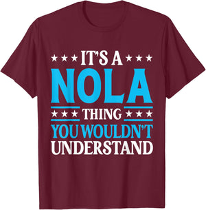 It's A Nola Thing Wouldn't Understand Girl Name Nola T-Shirt - T-Shirt | Maroon