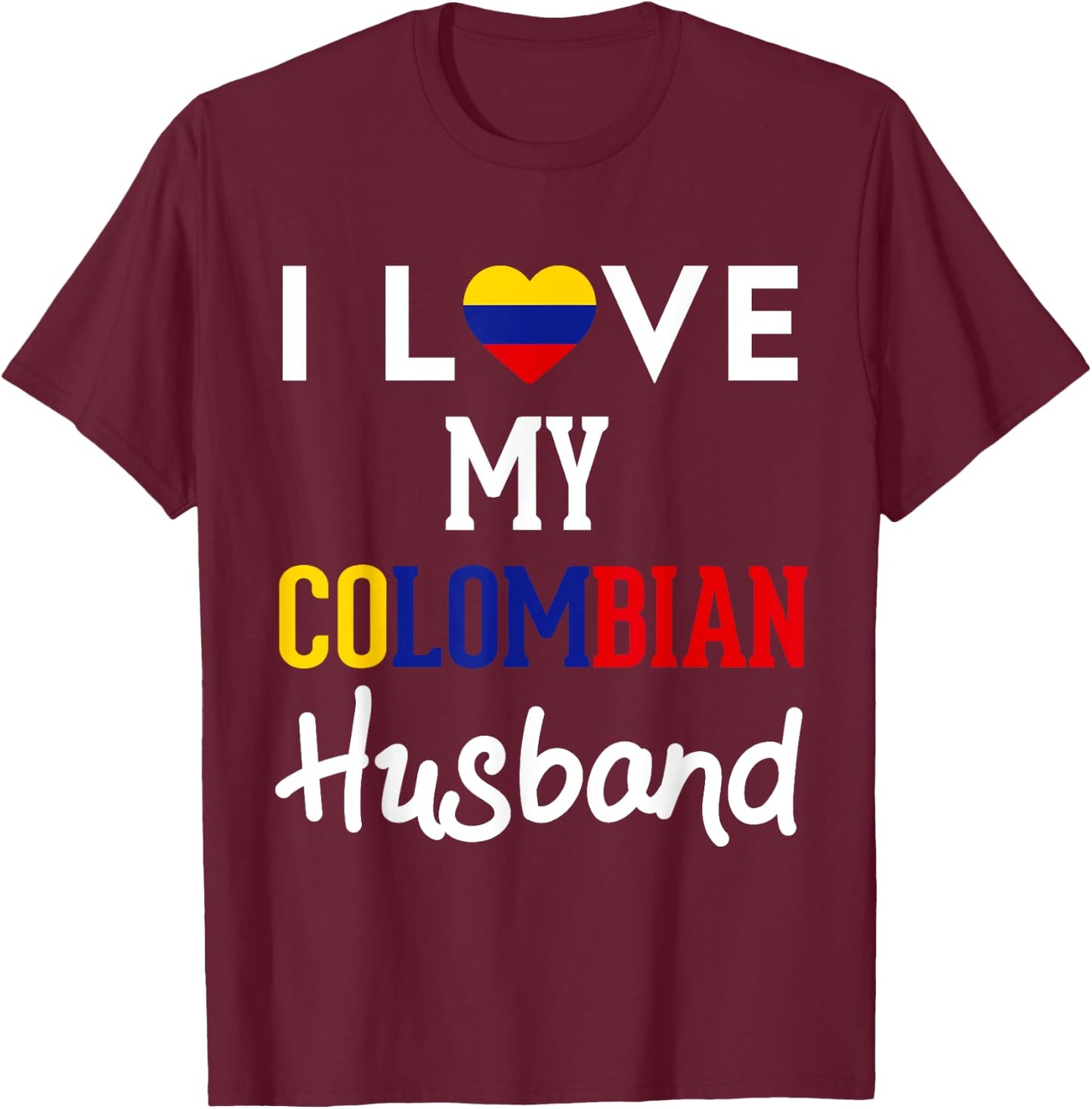 I Love My Colombian Husband Pride Colombia Flag Country T-Shirt - T-Shirt | Maroon